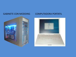 GABINETE CON MODDING COMPUTADORA PORTATIL
 