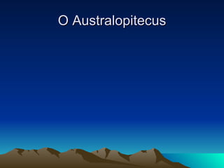 O Australopitecus 