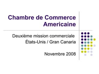 Chambre de Commerce Americaine Deuxième mission commerciale  États-Unis / Gran Canaria Novembre 2008 