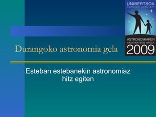 Durangoko astronomia gela Esteban estebanekin astronomiaz hitz egiten 
