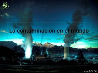 La contaminación en el mundo 