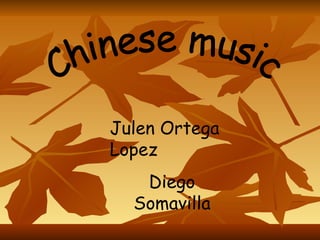Chinese music Julen Ortega Lopez Diego Somavilla 