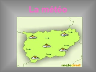 La météo
 