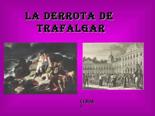 La derrota de  Trafalgar (1808) 