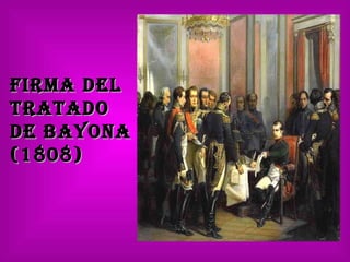 Firma del  Tratado  de Bayona  (1808) 