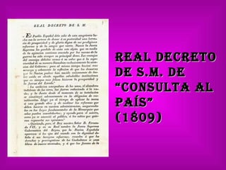 Real Decreto  de S.M. de  “ Consulta al país”  (1809) 