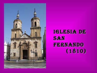 Iglesia de  San Fernando    (1810) 