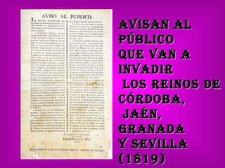 Avisan al público  que van a invadir los reinos de  Córdoba, Jaén, Granada  y Sevilla  (1819) 