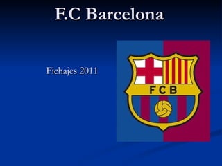 F.C Barcelona Fichajes 2011 