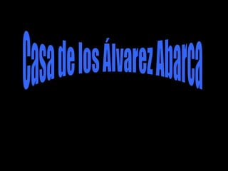 Casa de los Álvarez Abarca 
