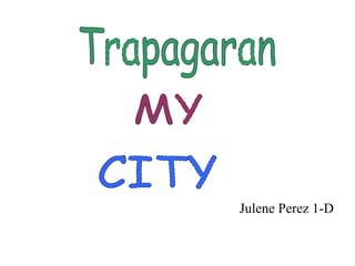 Julene Perez 1-D Trapagaran  MY CITY 