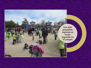 Los más
 pequeños
esperan su
   turno
jugando en
 el parque
 