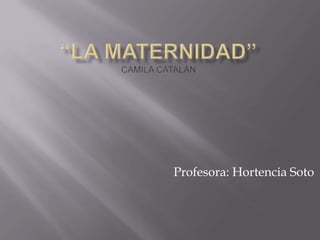 Profesora: Hortencia Soto
 