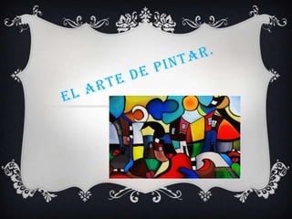 EL ARTE DE PINTAR