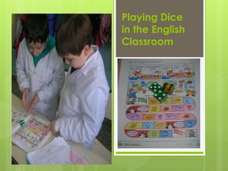Playing Dice
in the English
Classroom
 