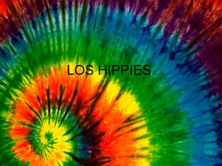 LOS HIPPIES 
 
