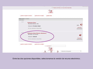 Entre las dos opciones disponibles, seleccionamos la versión de recurso electrónico.
 