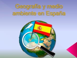 Geografía y medio
ambiente en España
 