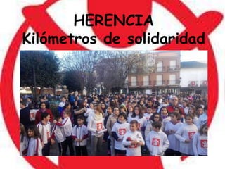 HERENCIA
Kilómetros de solidaridad
 