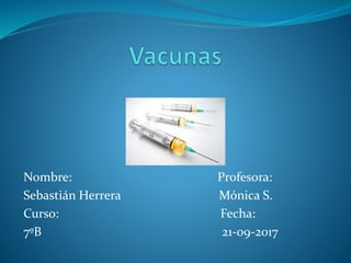 Nombre: Profesora:
Sebastián Herrera Mónica S.
Curso: Fecha:
7ºB 21-09-2017
 