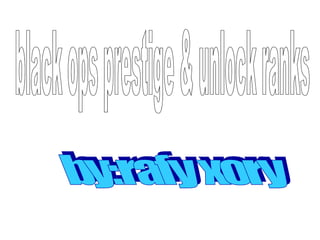 black ops prestige & unlock ranks by:rafy xory 