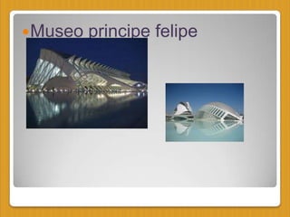  Museo   principe felipe
 