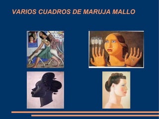 VARIOS CUADROS DE MARUJA MALLO 