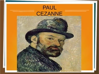 PAUL
CEZANNE

 
