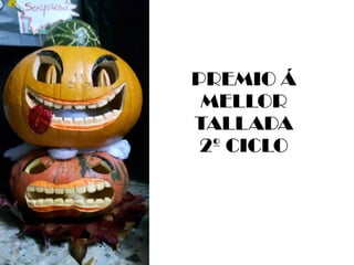 PREMIO Á
MELLOR
TALLADA
2º CICLO
 