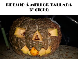 PREMIO Á MELLOR TALLADA
3º CICLO
 