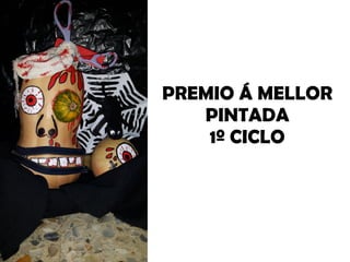 PREMIO Á MELLOR
PINTADA
1º CICLO
 