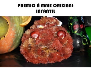 PREMIO Á MAIS ORIXINAL
INFANTIL
 