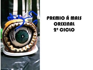 PREMIO Á MAIS
ORIXINAL
2º CICLO
 