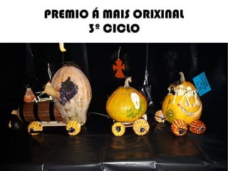 PREMIO Á MAIS ORIXINAL
3º CICLO
 