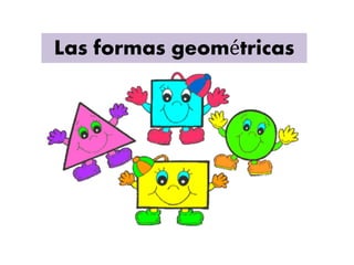Las formas geométricas
 