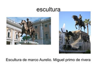 escultura
Escultura de marco Aurelio. Miguel primo de rivera
 