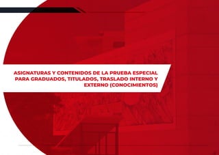 119
REGLAMENTO DE ADMISIÓN 2022-II
ASIGNATURAS Y CONTENIDOS DE LA PRUEBA ESPECIAL
PARA GRADUADOS, TITULADOS, TRASLADO INTERNO Y
EXTERNO (CONOCIMIENTOS)
 