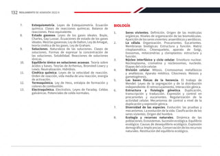 7.	 Estequiometría. Leyes de Estequiometría. Ecuación
química. Clases de reacciones químicas. Balance de
reacciones. Peso equivalente.
8.	 Estado gaseoso. Leyes de los gases ideales. Boyle,
Charles, Gay Lussac. Ecuaciones de estado de los gases
ideales. Mezclas gaseosas; Ley de Dalton, Ley de Amagat,
teoría cinética de los gases. Ley de Graham.
9.	 Soluciones. Naturaleza de las soluciones. Clases de
soluciones. Formas de expresar la concentración de
las soluciones. Solubilidad. Reacciones de soluciones
iónicas.
10.	 Equilibrio iónico en soluciones acuosas. Teoría sobre
ácidos y bases. Teorías de Arrhenius, Bronsted-Lowry y
Lewis. Neutralización. Hidrólisis.
11.	 Cinética química. Leyes de la velocidad de reacción.
Orden de reacción, vida media de una reacción, energía
de activación.
12.	 Termoquímica. Ley de Hess, entalpia de formación y
colores de combustión.
13.	 Electroquímica. Electrolisis. Leyes de Faraday. Celdas
galvánicas. Potenciales de celda normales.
BIOLOGÍA
1.	 Seres vivientes. Definición. Origen de las moléculas
orgánicas. Niveles de organización de las biomoléculas.
Aparicióndelosseresvivientes:anaeróbicosyaeróbicos.
2.	 La célula. Organización. Procariontes. Eucariontes.
Membranas biológicas: Estructura y función. Matriz
citoplasmática. Citoesqueleto, aparato de Golgi,
lisosomas, mitocondrias y cloroplastos: estructura y
función.
3.	 Núcleo interfásico y ciclo celular. Envoltura nuclear.
Núcleoplasma, cromatina y núcleosomas, nucleolo.
Etapas del ciclo celular.
4.	 División celular. Mitosis. Cromosomas metafásicos
y anafásicos. Aparato mitótico. Citocinesis. Meiosis y
gametogénesis.
5.	 Las bases físicas de la herencia. El trabajo de
Mendel: Leyes de la segregación y de la distribución
independiente. El retrocruzamiento, interacción génica.
6.	 Estructura y fisiología génetica. Duplicación,
transcripción y traducción. Expresión y control en
procariontes y eucariontes. Regularización de la
actividad celular. Mecanismos de control a nivel de la
duplicación y expresión génica.
7.	 Diversidad de las especies. Evolución: las pruebas y
mecanismos. La evolución de la vida. Clasificación de los
seres vivientes. Origen del hombre.
8.	 Ecología y recursos naturales. Dinámica de las
poblaciones.Ecosistemas.Sucesiónecológica.Equilibrio
ecológico: Causas de desequilibrio ecológico. Explosión
demográfica:Implicancias.Conservacióndelosrecursos
naturales. Restitución del equilibrio ecológico.
132 REGLAMENTO DE ADMISIÓN 2022-II
 