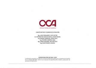 1
REGLAMENTO DE ADMISIÓN 2020-II
ACREDITADA POR ISO 9001: 2015
Certificado otorgado a la Oficina Central de Admisión (OCA) por su Sistema de Gestión
de la Calidad ISO 9001: 2015; con el alcance de planificación, diseño y ejecución de
procesos de admisión.
COMITÉ EDITOR Y CUIDADO DE LA EDICIÓN
Mg. LEON FERNANDEZ, CAYO VICTOR
Dr. SOTOMAYOR SANCHO DAVILA, CESAR RAFAEL
Ing. MEDINA SANDOVAL, ROSA JULIA
Ing. PIZARRO CABRERA, RAUL
Mg. CERNA MAGUIÑA, HECTOR FELIX
Mg. BEJAR RAMOS, MANUEL
 