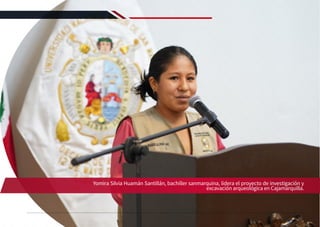 51
REGLAMENTO DE ADMISIÓN 2022-II
Yomira Silvia Huamán Santillán, bachiller sanmarquina, lidera el proyecto de investigación y
excavación arqueológica en Cajamarquilla.
 