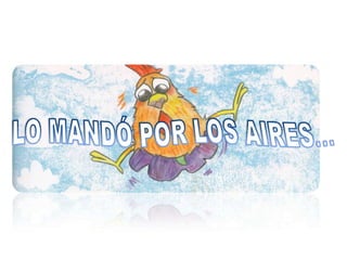 LO MANDÓ POR LOS AIRES…