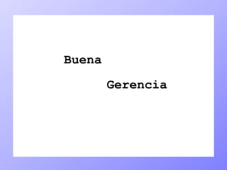 Buena 
Gerencia 
