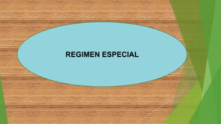REGIMEN ESPECIAL
 