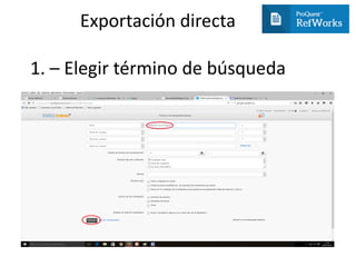 Exportación directa
1. – Elegir término de búsqueda
 