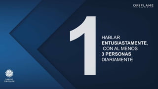 HABLAR
ENTUSIASTAMENTE,
CON AL MENOS
3 PERSONAS
DIARIAMENTE
 