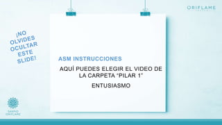 ASM INSTRUCCIONES
AQUÍ PUEDES ELEGIR EL VIDEO DE
LA CARPETA “PILAR 1”
ENTUSIASMO
 