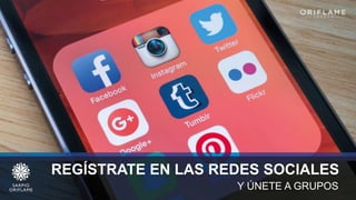 . .
REGÍSTRATE EN LAS REDES SOCIALES
Y ÚNETE A GRUPOS
 