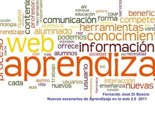 Fernando José Di Boscio Nuevos escenarios de Aprendizaje en la web 2.0  2011   