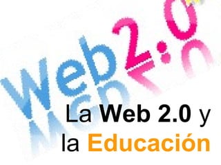 La  Web 2.0  y la  Educación 