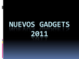 Nuevos gadgets 2011 